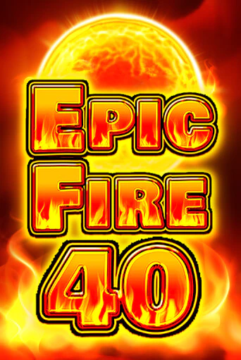 Epic Fire 40 демо игровой автомат | ВАВАДА Казино бесплатно