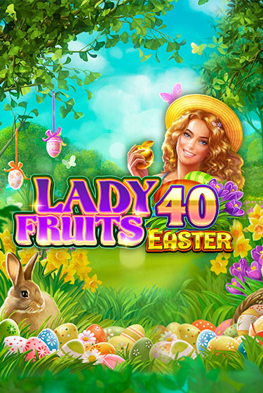 Lady Fruits 40 Easter демо игровой автомат | ВАВАДА Казино бесплатно